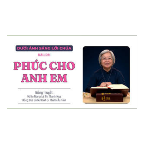 Bài 108: Phúc cho anh em